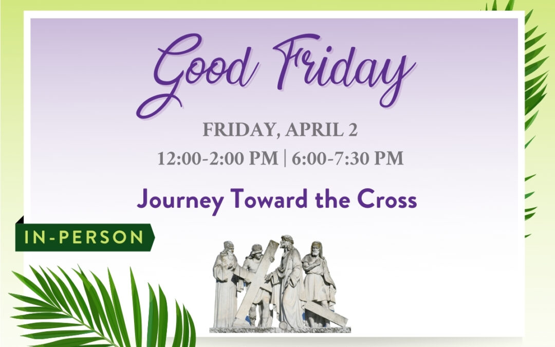 Good Friday Journey Toward the Cross