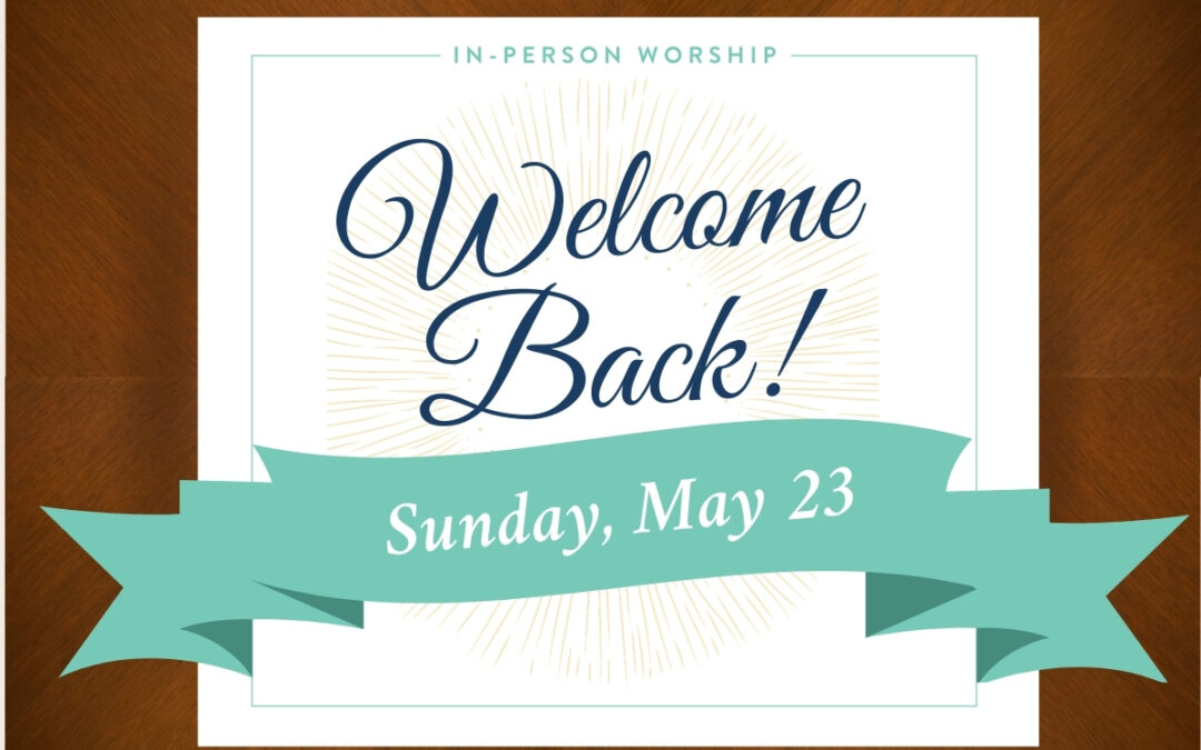 Welcome Back! Sunday, May 23