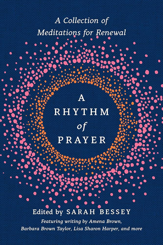 A Rhythm of Prayer, Edited by Sarah Bessey