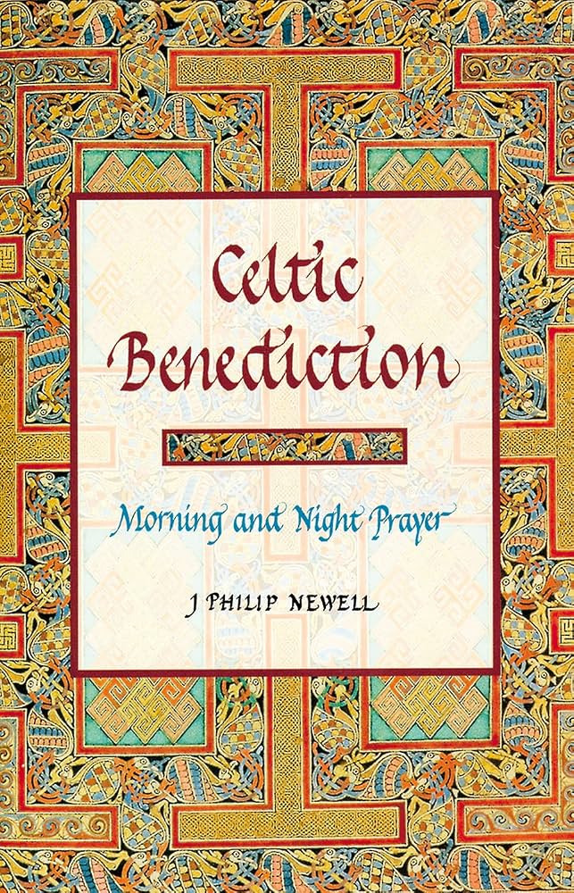 Celtic Benedictions, by John Philip Newell